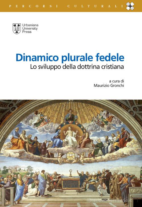 Dinamico plurale fedele. Lo sviluppo della dottrina cristiana edito da Urbaniana University Press
