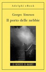Il porto delle nebbie di Georges Simenon edito da Adelphi