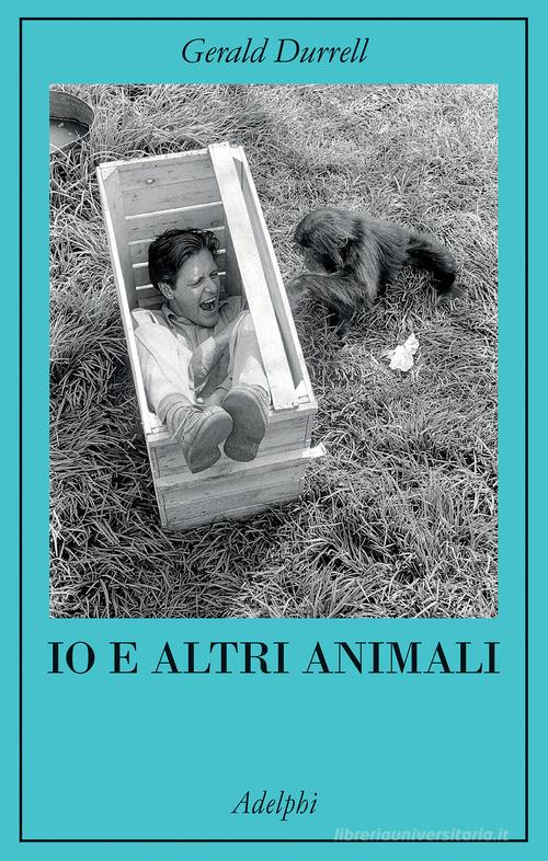 Io e altri animali di Gerald Durrell edito da Adelphi