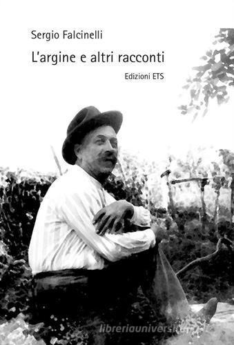 L' argine e altri racconti di Sergio Falcinelli edito da Edizioni ETS