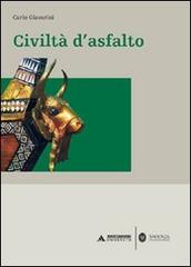 Civiltà d'asfalto di Carlo Giavarini edito da Mondadori Università