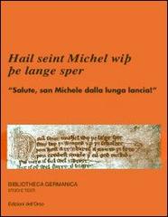 Hail seint Michel wisse langesper-Salute, san Michele dalla lunga lancia! Ediz. bilingue edito da Edizioni dell'Orso