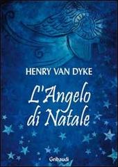 L' angelo di Natale di Henry Van Dyke edito da Gribaudi