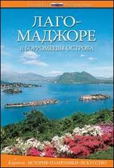 Lago Maggiore e le isole Borromee. Storia, monumenti, arte. Ediz. russa di Paolo Piazzesi edito da Rotalsele