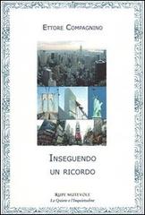 Inseguendo un ricordo di Ettore Compagnino edito da Rupe Mutevole
