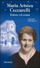 Maria Aristea Ceccarelli. Dolore ed estasi di Gaetano Passarelli edito da Velar
