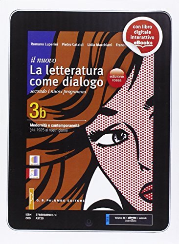 Il nuovo letteratura come dialogo. Vol. 3B: Modernità e contemporaneità. Ediz. rossa. Per le Scuole superiori. Con e-book. Con espansione online di Romano Luperini, Pietro Cataldi, Lidia Marchiani edito da Palumbo