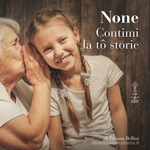 None Contimi la tô storie di Tiziana Bellini edito da Corvino Edizioni