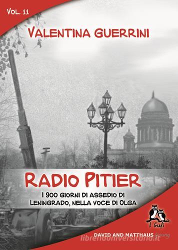 Radio Pitier. I 900 giorni di assedio di Leningrado, nella voce di Olga di Valentina Guerrini edito da David and Matthaus