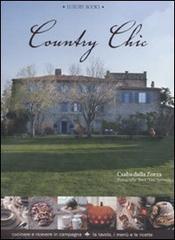 Country chic. Cucinare e ricevere in campagna. La tavola, i menù e le ricette di Csaba Dalla Zorza edito da Luxury Books