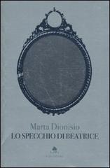 Lo specchio di Beatrice di Marta Dionisio edito da Fazi