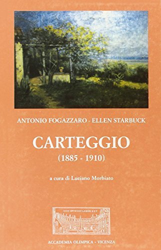 Carteggio (1885-1910) di Antonio Fogazzaro, Ellen Starbuck edito da Accademia Olimpica