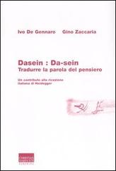 Dasein: da-sein. Tradurre la parola del pensiero di Gino Zaccaria, Ivo De Gennaro edito da Marinotti