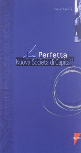 La perfetta nuova società di capitali di Paolo Fabris edito da Lupetti