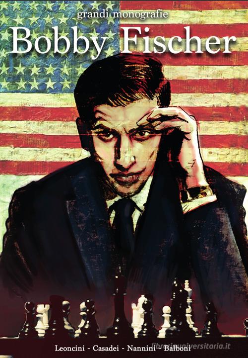 La storia degli scacchi a fumetti: Bobby Fischer di Mario Leoncini edito da Le due torri