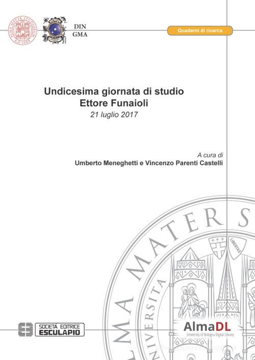 Undicesima giornata di studio Ettore Funaioli (21 luglio 2017) edito da Esculapio