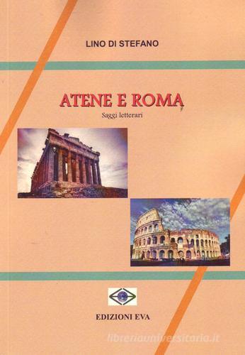 Atene e Roma. Saggi letterari di Lino Di Stefano edito da Edizioni Eva