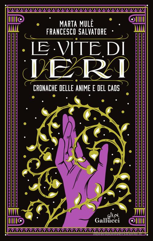 Libro Le vite di ieri. Cronache delle Anime e del Caos di Marta Mulè, Francesco Salvatore Young adult di Glifi Gallucci