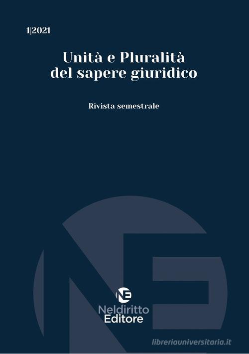 Unità e pluralità del sapere giuridico. rivista semestrale edito da Neldiritto Editore