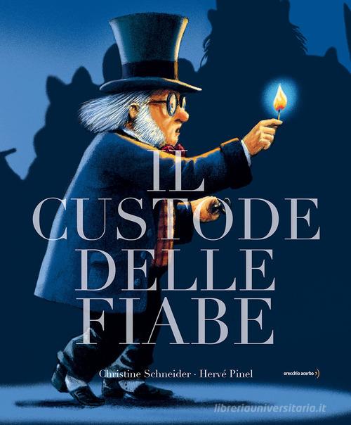 Il custode delle fiabe. Ediz. a colori di Christine Schneider edito da Orecchio Acerbo