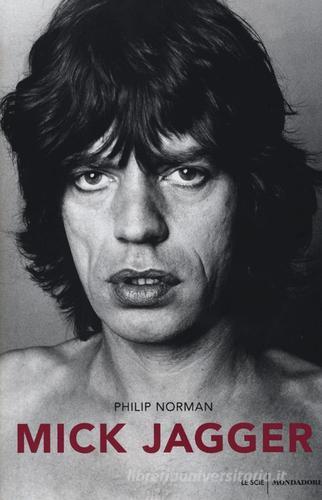 Mick Jagger di Philip Norman edito da Mondadori