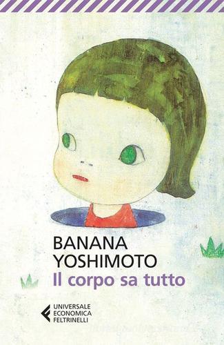 Il corpo sa tutto di Banana Yoshimoto edito da Feltrinelli