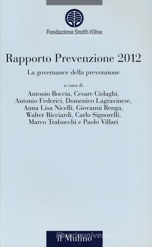 La governance della prevenzione. Rapporto prevenzione 2012 edito da Il Mulino