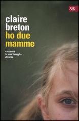 Ho due mamme di Claire Breton edito da Sperling & Kupfer