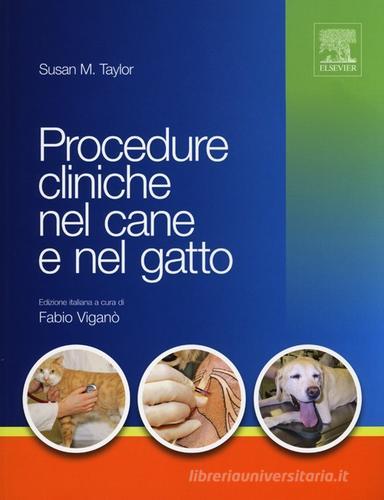 Procedure cliniche nel cane e nel gatto di Susan M. Taylor edito da Elsevier