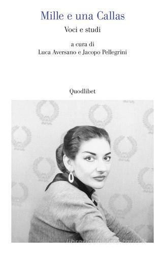 Mille e una Callas. Voci e studi edito da Quodlibet