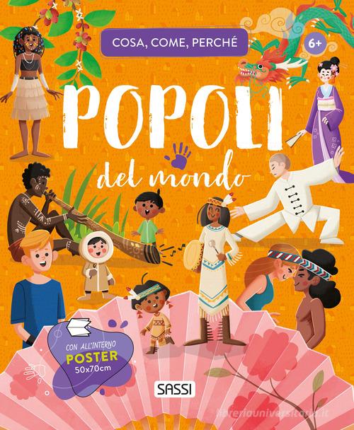 Popoli del mondo. Cosa, come, perché. Ediz. a colori. Con Poster di Ester Tomè edito da Sassi