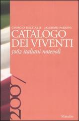 Catalogo dei viventi 2007. 5062 italiani notevoli di Giorgio Dell'Arti, Massimo Parrini edito da Marsilio