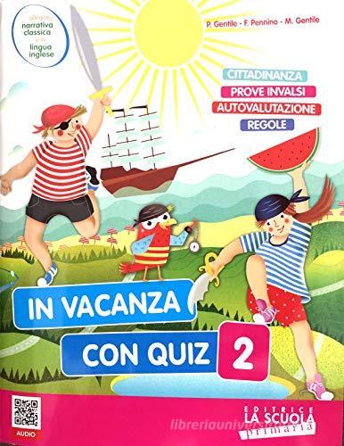 In vacanza con quiz. Per la Scuola elementare vol. 2 di Paola Gentile, Francesca Pennino, Marina Gentile edito da La Scuola SEI
