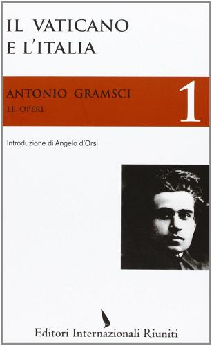 Il Vaticano e l'Italia di Antonio Gramsci edito da Editori Internazionali Riuniti