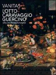 Vanitas. Lotto, Caravaggio, Guercino nella collezione Doria Pamphilj edito da Silvana