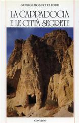 La Capadocia e le città segrete di Robert G. Elford edito da Nardini