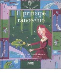 Il principe ranocchio. Con CD Audio di Jacob Grimm, Wilhelm Grimm, Paola Parazzoli edito da Fabbri