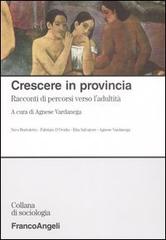 Crescere in provincia. Racconti di percorsi verso l'adultità edito da Franco Angeli