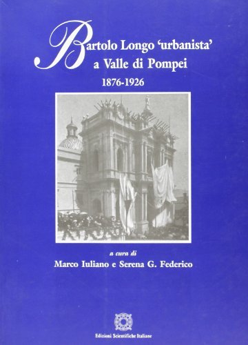 Bartolo Longo «urbanista» a valle di Pompei edito da Edizioni Scientifiche Italiane