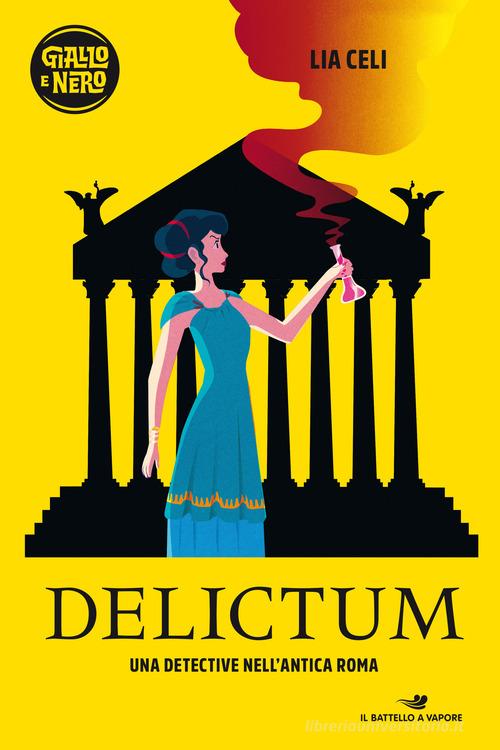 Delictum. Una detective nell'antica Roma di Lia Celi edito da Piemme