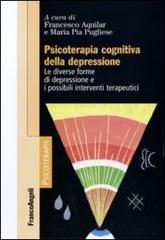 Psicoterapia cognitiva della depressione. Le diverse forme di depressione e i possibili interventi terapeutici edito da Franco Angeli