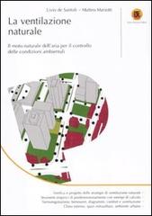 La ventilazione naturale. Il moto naturale dell'aria per il controllo delle condizioni ambientali di Livio De Santoli, Matteo Mariotti edito da Flaccovio Dario