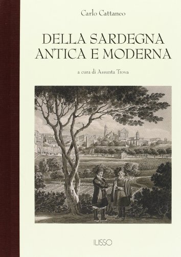 Della Sardegna antica e moderna di Carlo Cattaneo edito da Ilisso