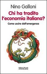 Chi ha tradito l'economia italiana? Come uscire dall'emergenza di Nino Galloni edito da Editori Riuniti Univ. Press