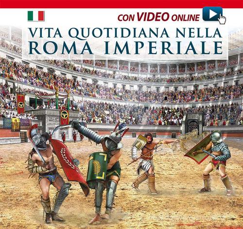 Vita quotidiana nella Roma imperiale. Con video scaricabile online edito da Archeolibri
