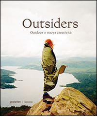 Outsiders. Outdoor e nuova creatività di Jeffrey Bowman, Sven Ehmann, Robert Klanten edito da L'Ippocampo