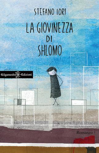 La giovinezza di Shlomo. Con Libro in brossura di Stefano Iori edito da Gilgamesh Edizioni