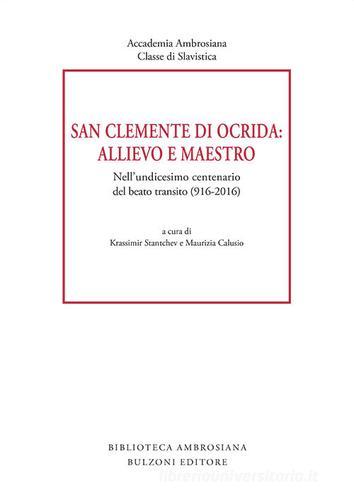 San Clemente di Ocrida: allievo e maestro. Nell'undicesimo centenario del beato transito (916-2016) edito da Bulzoni
