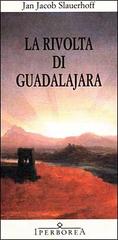 La rivolta di Guadalajara di J. Jacob Slauerhoff edito da Iperborea