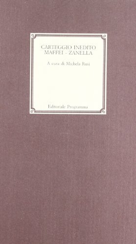 Carteggio inedito Maffei-Zanella edito da Editoriale Programma